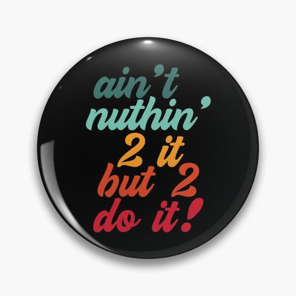 Item preview, Aint Nuthin 2 It Motivational  designed and sold by Rooster Syndicate.