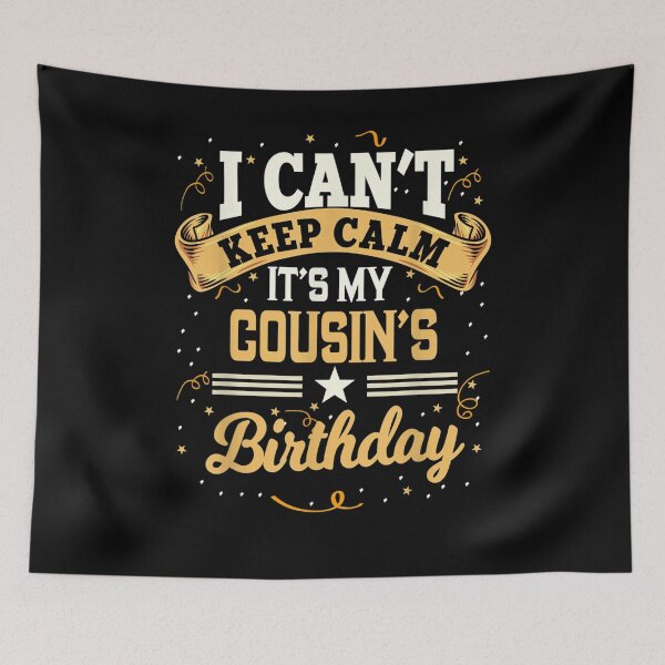 Item preview, I Can't Keep Calm It's My Cousin Birthday Party Gift  designed and sold by lolahomya.