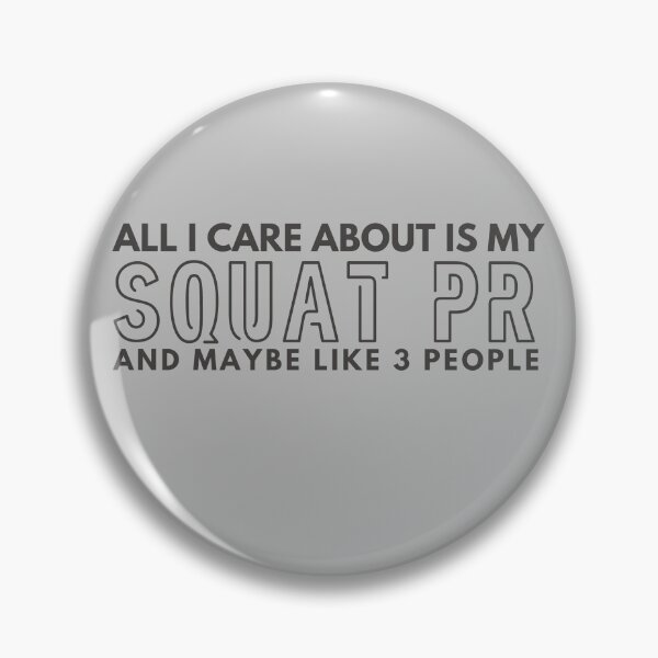 Item preview, All I care about is my Squat PR and maybe like 3 people designed and sold by Unchainthebeast.