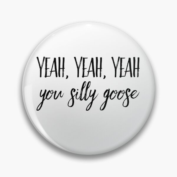 Item preview, Yeah yeah yeah you silly goose viral video designed and sold by Day-Z19.