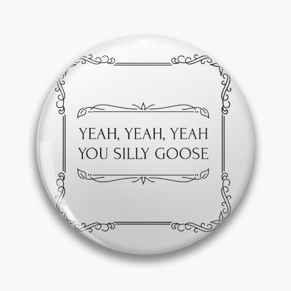 Item preview, Copy of Yeah yeah yeah you silly goose viral video designed and sold by Day-Z19.