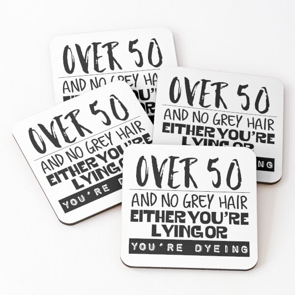 Item preview, Over 50 no grey hair either you’re lying or dyeing black and white designed and sold by AMSonArt.