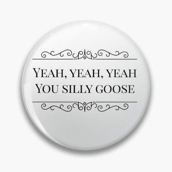 Item preview, Copy of Copy of Copy of Yeah yeah yeah you silly goose viral video designed and sold by Day-Z19.