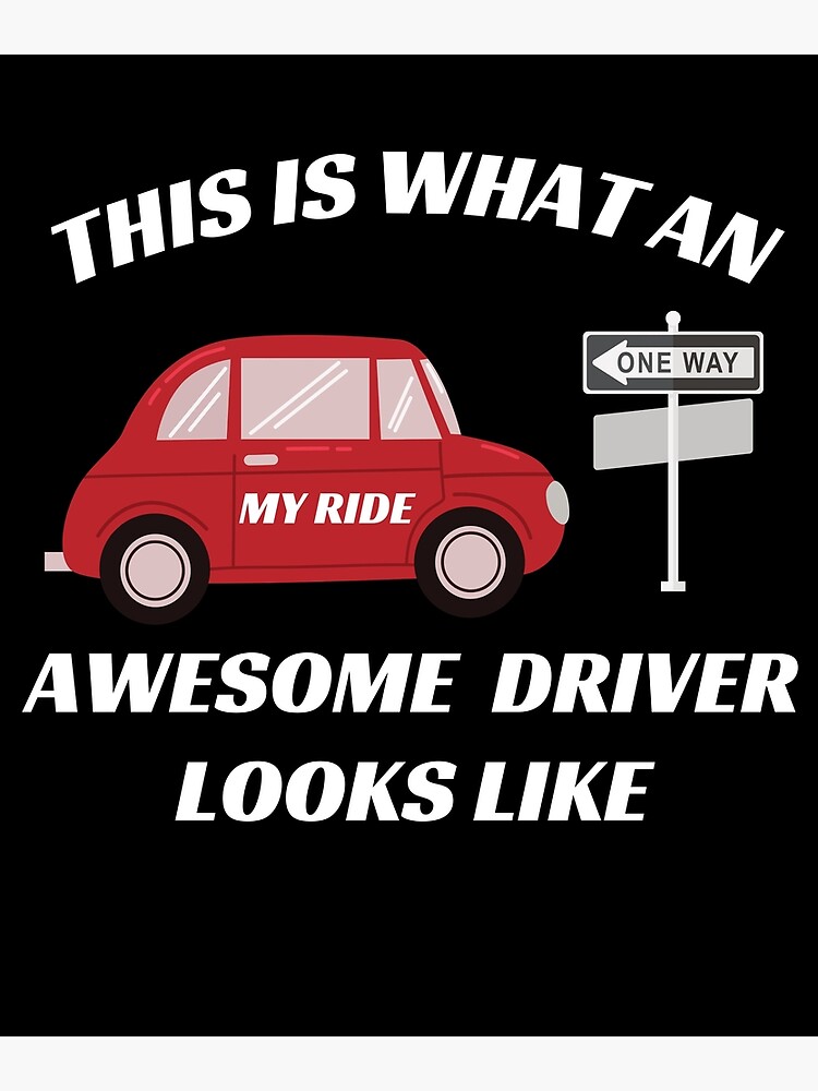 This Is What An Awesome Driver Looks Like Poster For Sale By Bedaart Redbubble 0740