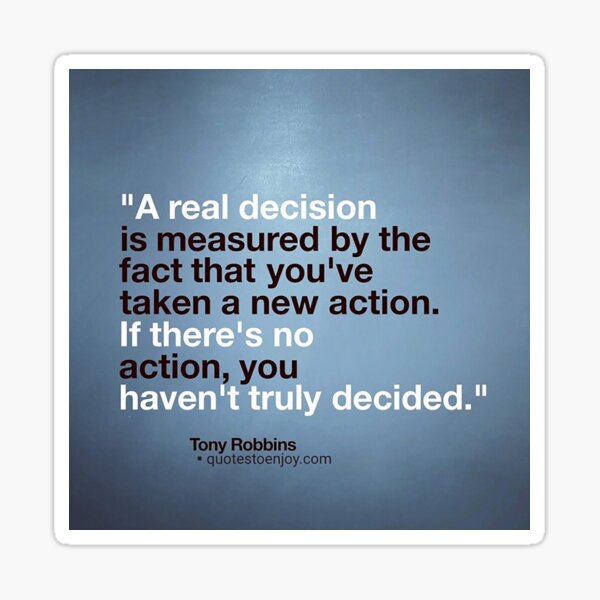 A real decision is measured by the fact that you've taken ... - Tony Robbins Sticker