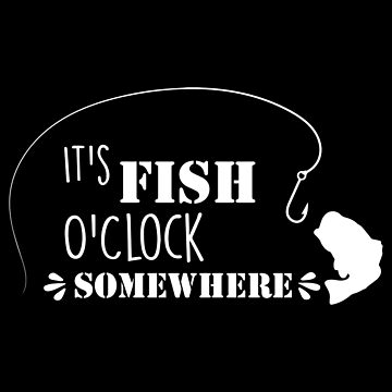 It's Fish O'Clock Somewhere - Wall Decor Art Print - 8x10 unframed  fishing-themed print on a chalkboard background - Great gift for fishing