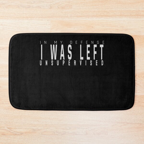 Item preview, In My Defense I Was Left Unsupervised designed and sold by walidsam07.