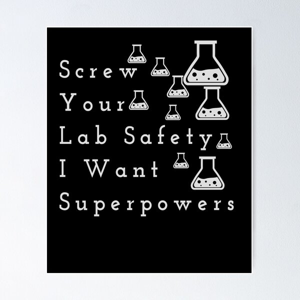 Item preview, Screw Your Lab Safety I Want Superpowers designed and sold by walidsam07.