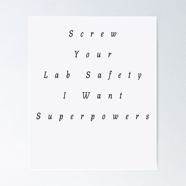 Item preview, Screw Your Lab Safety I Want Superpowers designed and sold by walidsam07.