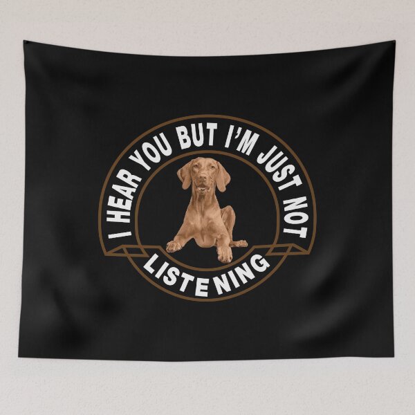 Item preview, I HEAR YOU BUT I'M NOT LISTENING VIZSLA WOMEN MEN DOG LOVER T-SHIRT designed and sold by bigerdan.