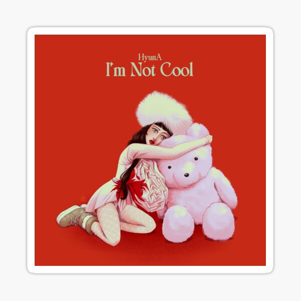HyunA - I'm not cool Sticker