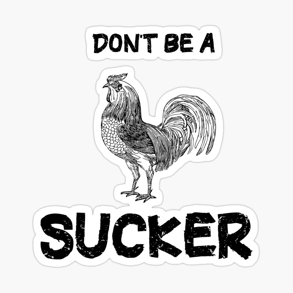 Dont be a Cock Sucker Sarcastic Funny Pun Dick Joke Penis Gag Saying 