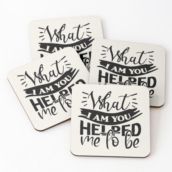 Item preview, What I am you helped me to be.  designed and sold by missmarylin.