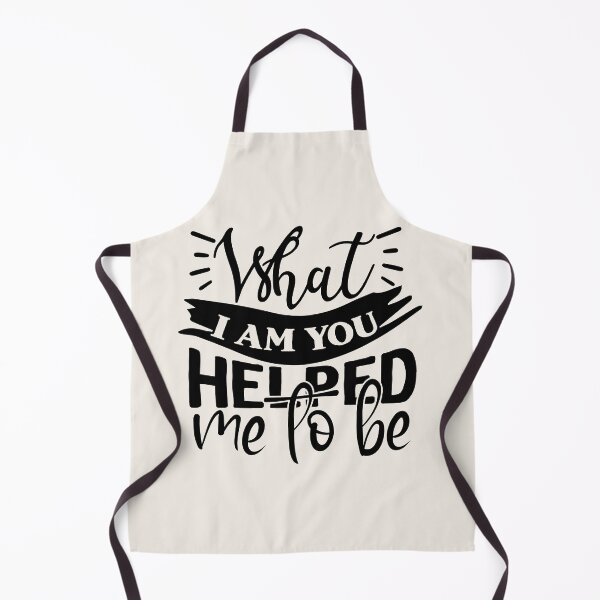 Item preview, What I am you helped me to be. designed and sold by missmarylin.