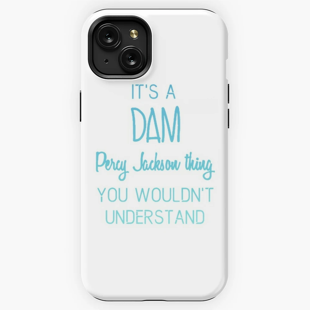 It's A Dam Percy Jackson Thing You Wouldn't Understand iPhone Case for  Sale by shmurr
