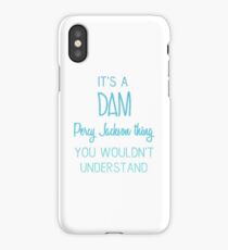 It's A Dam Percy Jackson Thing You Wouldn't Understand iPhone Case