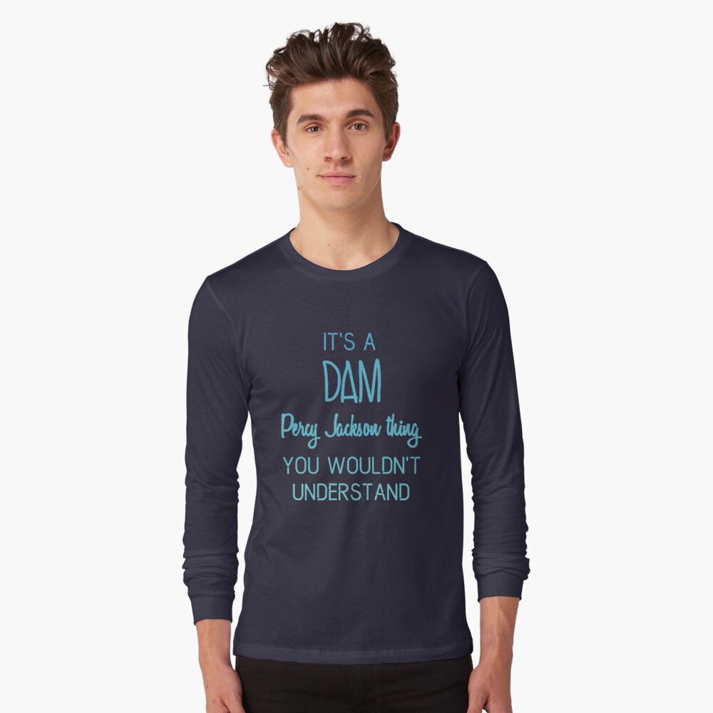 It S A Dam Percy Jackson Thing You Wouldn T Understand T Shirt By Shmurr Redbubble