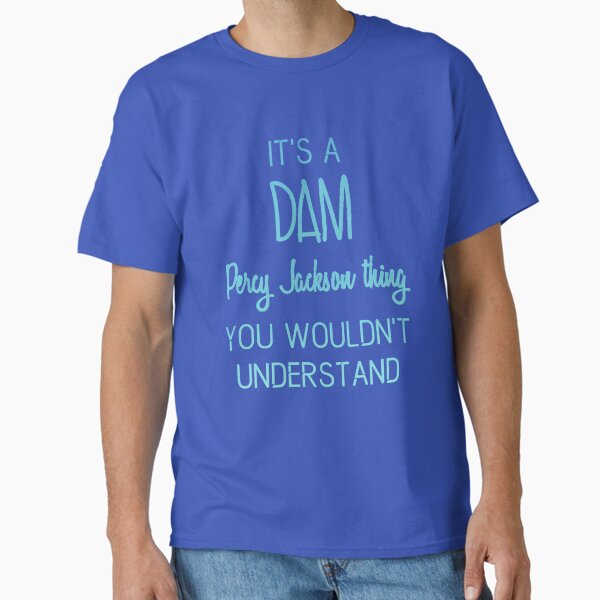 Item preview, It's A Dam Percy Jackson Thing You Wouldn't Understand designed and sold by shmurr.