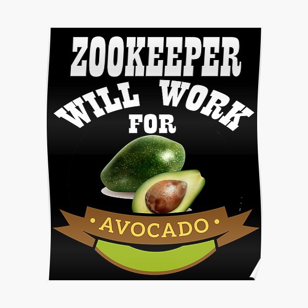 Zookeeper Will Work for Avocado Poster