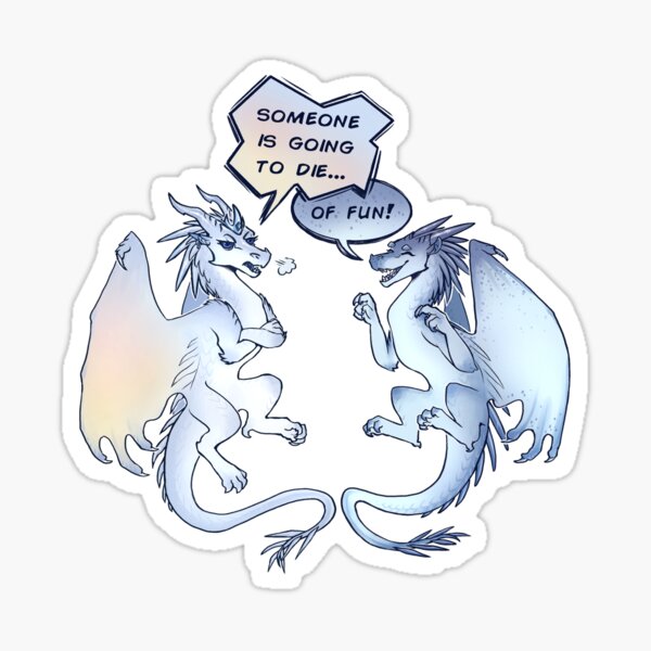 Wings of Fire - Snowfall and Lynx - Someone is going to Die of Fun Sticker