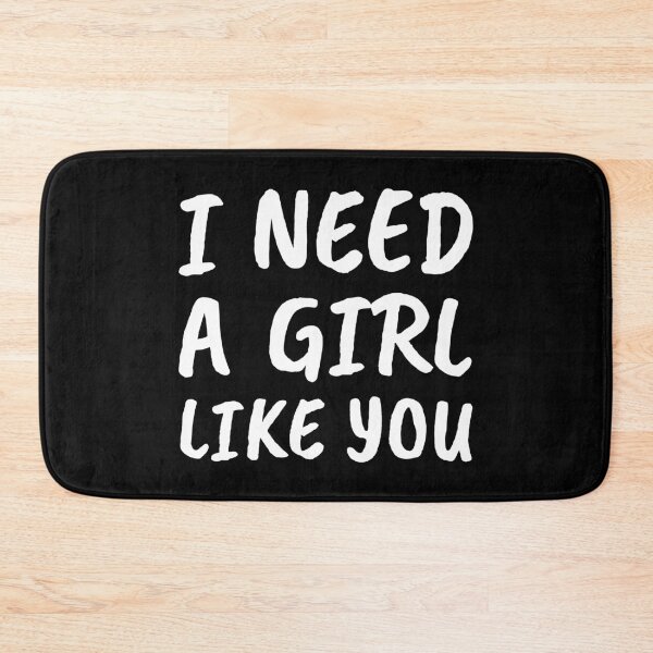 Item preview, I Need A Girl Like You (White) designed and sold by FilipeFerreira.