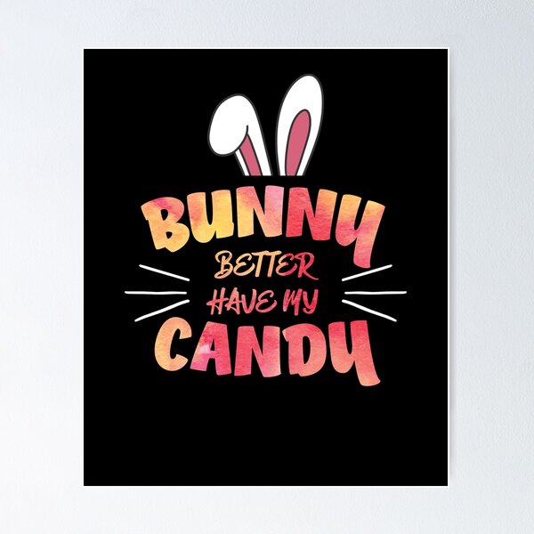 Item preview, Bunny Better Have My Candy | Cute Funny Bunny Ears  designed and sold by Rabbitti.
