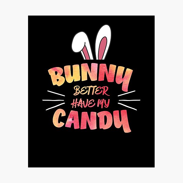Item preview, Bunny Better Have My Candy | Cute Funny Bunny Ears  designed and sold by Rabbitti.
