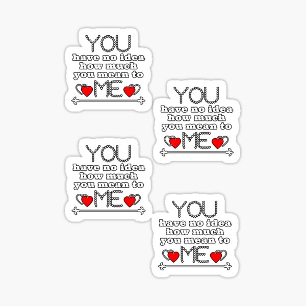 You Have No Idea How Much You Mean To Me Sticker For Sale By Indiprintables Redbubble 2438