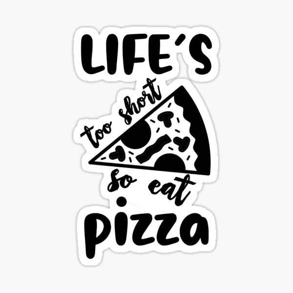 "Life's too short so eat pizza, love pizza cut file, pizza lover, eat