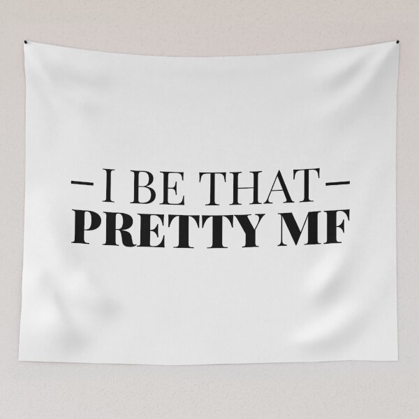 Item preview, I Be That Pretty MF designed and sold by FilipeFerreira.