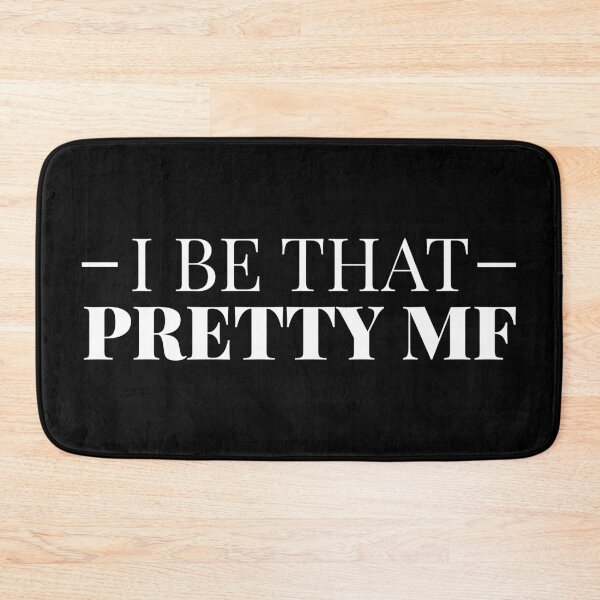 Item preview, I Be That Pretty MF (White) designed and sold by FilipeFerreira.