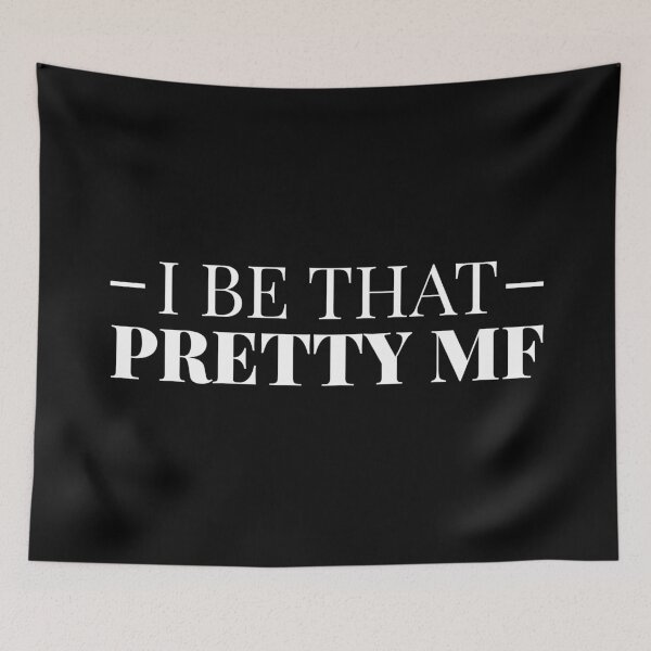 Item preview, I Be That Pretty MF (White) designed and sold by FilipeFerreira.