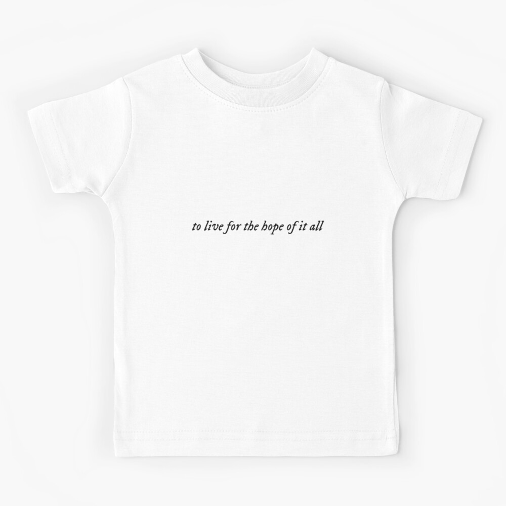 Living for the hope of it all Taylor Swift August Lyrics | Kids T-Shirt
