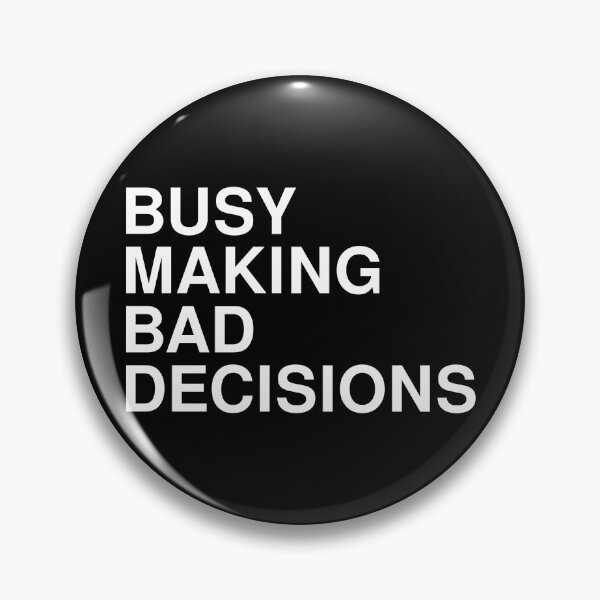 Item preview, Busy Making Bad Decisions designed and sold by Piztees.