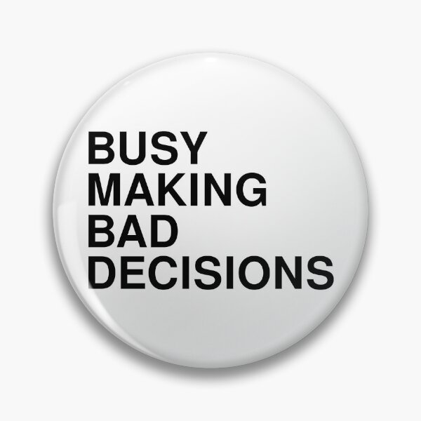 Item preview, Busy Making Bad Decisions Funny Meme designed and sold by Piztees.