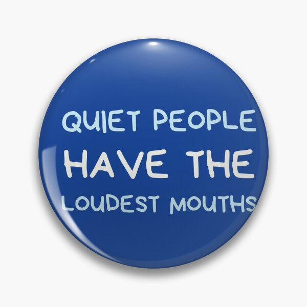 Item preview, quiet people have the loudest mouth designed and sold by Hey-Nice-Shirt.