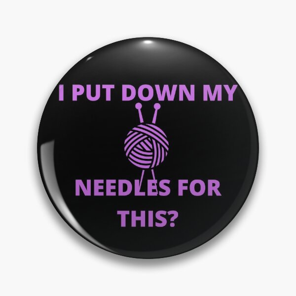 Item preview, I Put Down My Needles For This designed and sold by Mothe3rd.