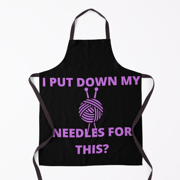 Item preview, I Put Down My Needles For This designed and sold by Mothe3rd.