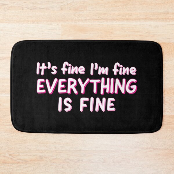 Item preview, Im Fine Its Fine Everything Is Fine - Sarcastic Quote designed and sold by AnyKitty.