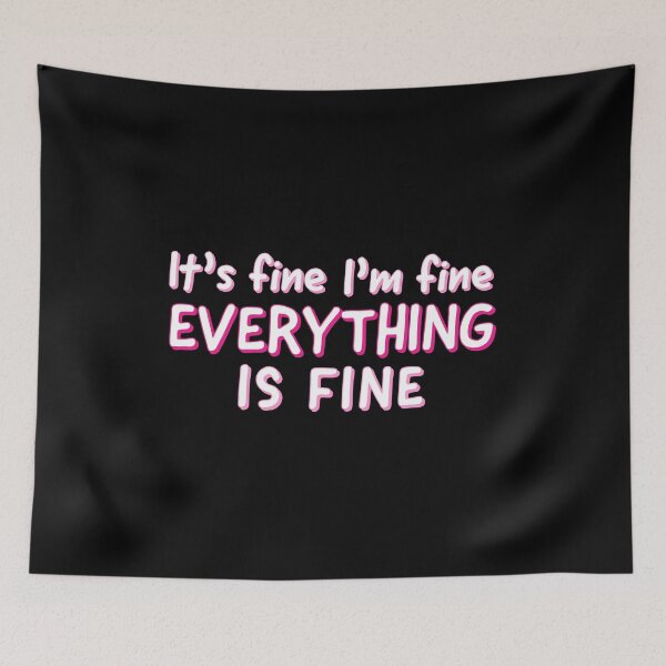 Item preview, Im Fine Its Fine Everything Is Fine - Sarcastic Quote designed and sold by AnyKitty.