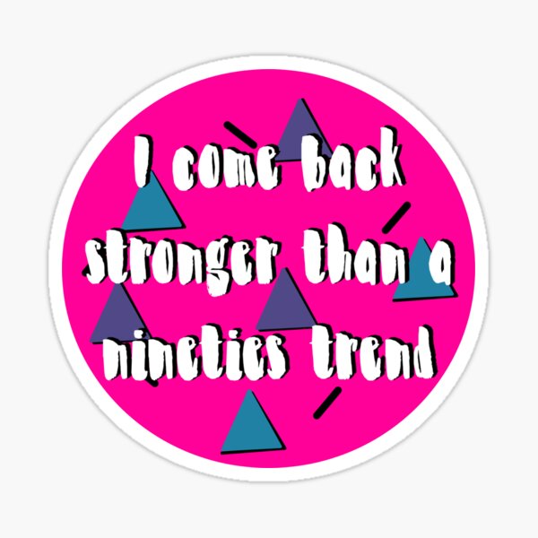 Stronger Than A 90s Trend Stickers for Sale