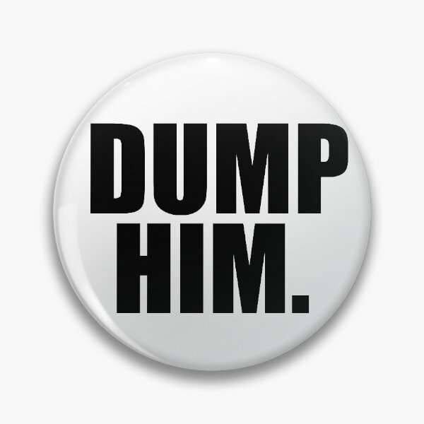 Item preview, Dump Him designed and sold by sarelitay.
