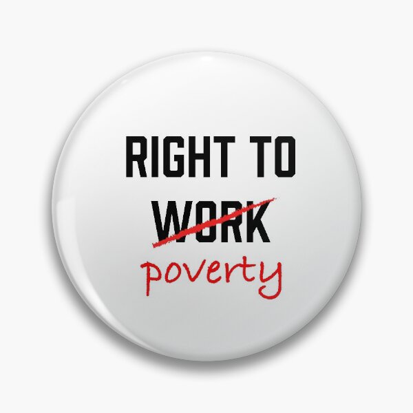 Item preview, Right to work poverty designed and sold by RossDillon.