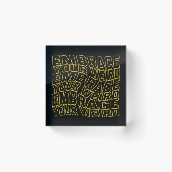 Item preview, Embrace Your Weird designed and sold by ShermanPhil.