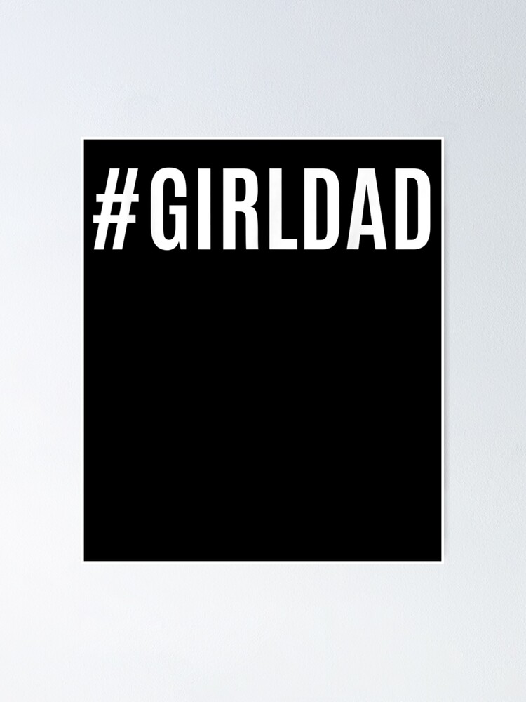 "Hashtag Girl Dad Shirt Fathers Day Gift from Wife Daughter" Poster for