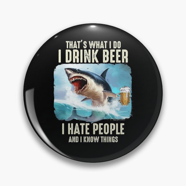 Item preview, I Drink Beer And I Hate People Shark Drinking Beer designed and sold by BaseStore.