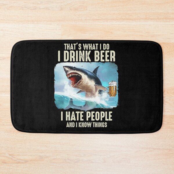 Item preview, I Drink Beer And I Hate People Shark Drinking Beer designed and sold by BaseStore.