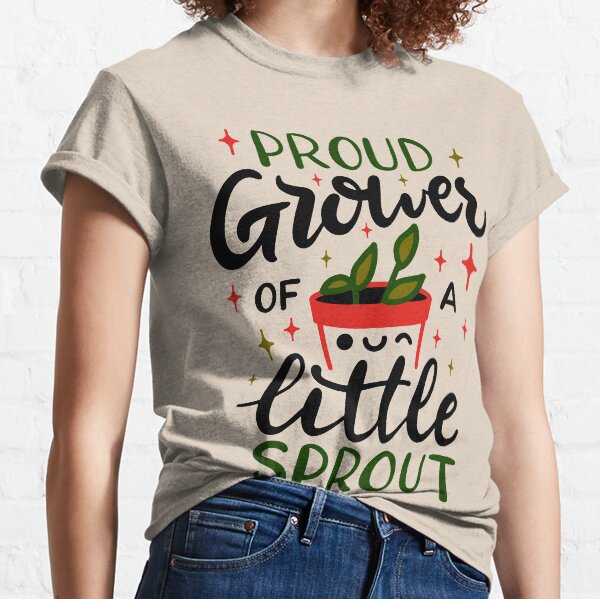 Proud Grower of a Little Sprout Classic T-Shirt