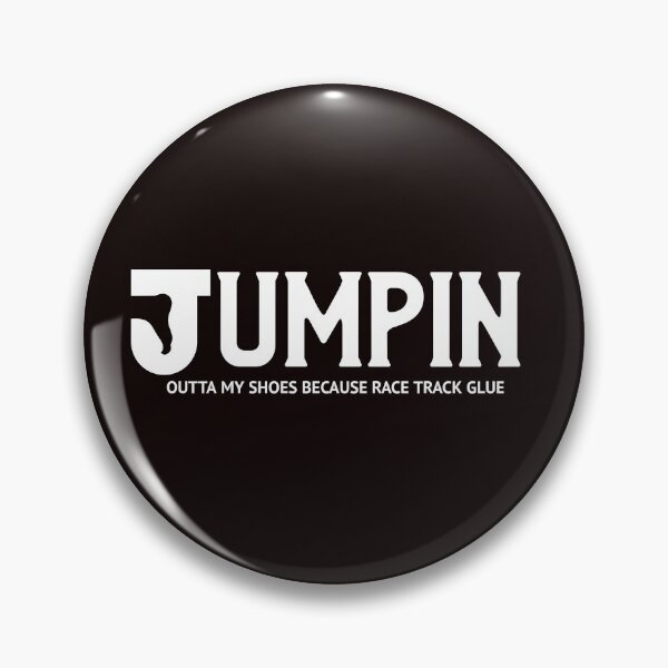 Item preview, JUMPIN Outta My Shoes Because Race Track Glue designed and sold by CarantinedChaos.