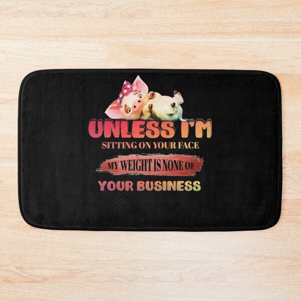 Item preview, Unless I'm Sitting On Your Face My Weight Is None Of Your Business designed and sold by BaseStore.